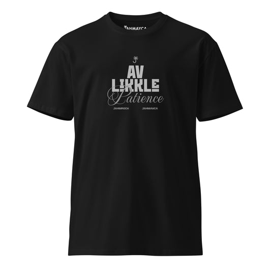 Av Likkle Patience Premium T-Shirt - JAHMAYCA